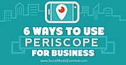 6 Ways to Use Periscope for Your Business : Social Media Examiner