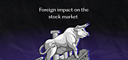 Foreign market influence on the Indian stock market.