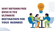 Why Meydan Free Zone Is the Best Place to Setup Your Business?