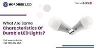 What Are Some Characteristics Of Durable LED Lights?