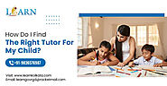 How Do I Find The Right Tutor For My Child?