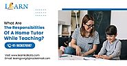 What Are The Responsibilities Of A Home Tutor While Teaching?