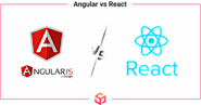 Angular Vs React: Choosing the Best Framework for Web Development