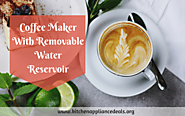 Coffee Maker With Removable Water Reservoir That Are Affordable | Kitchen Appliance Deals