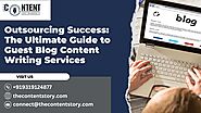 Outsourcing Success: The Ultimate Guide to Guest Blog Content Writing Services