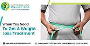 When You Need To Get A Weight Loss Treatment