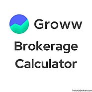 Groww App Brokerage Calculator- A Complete Overview