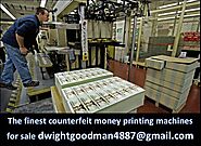 Buy counterfeit money printing machines online dwightgoodman4887@gmail.com