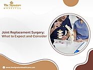 Joint Replacement Surgery: What to Expect and Consider