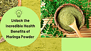 Unlock the Incredible Health Benefits of Moringa Powder