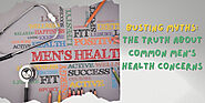 Busting Myths: The Truth About Common Men's Health Concerns