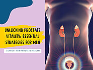 Unlocking Prostate Vitality: Essential Strategies for Men