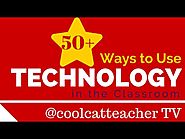 50+ Ways to Use Technology in the Classroom