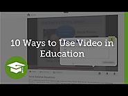10 Ways to Use Video in Education