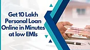 Get 10 Lakh Personal Loan Online in Minutes at low EMIs