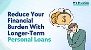 Reduce Your Financial Burden With Longer-Term Personal Loans