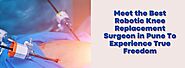 The Ultimate Guide to Finding the Best Robotic Knee Replacement Surgeon in Pune - Noble Hospitals