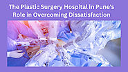 The Impact of Plastic Surgery Hospital in Pune on Enhancing Your Appearance