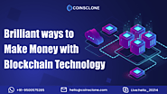 Make Money with Blockchain Technology - Top 6 Trends
