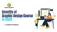 Benefits of Graphic Design Course in Delhi for students | PPT