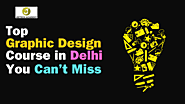 Top Graphic Design Course in Delhi You Can’t Miss | by Shreya Malik | Apr, 2024 | Medium