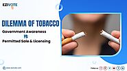 The Dilemma of Tobacco: Government Awareness vs. Permitted Sale and Licensing