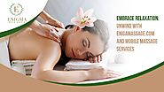 Embrace Relaxation: Unwind with EnigaMassage.com and Mobile Massage Services