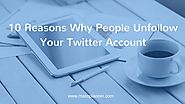 10 Reasons Why People Unfollow Your Twitter Account | Mass Planner