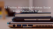10 Twitter Marketing Mistakes Social Media Marketers Make