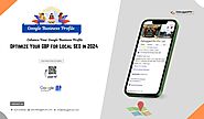 How to Optimize Your Google Business Profile for Local SEO in 2024?