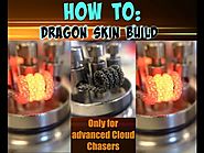 HOW TO: Dragon Skin build. Advanced Cloud Chasing Builds