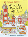 Richard Scary’s What Do People Do all Day