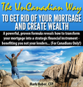 How To Pay Off Your Mortgage Faster - Discover how to pay off your mortgage faster with The UnCanadian Way To Get Rid...