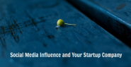 Social Media Influence and Your Startup Company