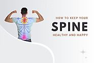 How To Keep Your Spine Healthy and Happy?