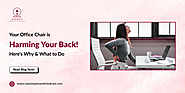 Your Office Chair is Harming Your Back! Here's Why & What to Do