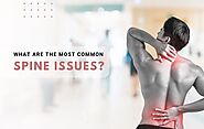 What are the Most Common Spine Issues?