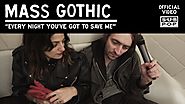 Mass Gothic - "Every Night You've Got To Save Me"