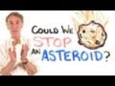 Could We Stop An Asteroid? Feat. Bill Nye