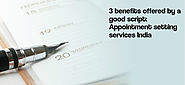3 Benefits Offered By A Good Script: Appointment Setting Services India