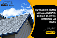 How to Address Common Roof Issues in Adelaide?