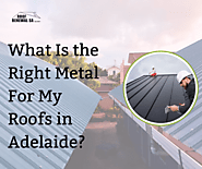 What Is the Right Metal For My Roofs in Adelaide?