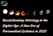 Revolutionizing Astrology in the Digital Age: A New Era of Personalized Guidance in 2025
