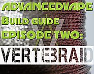 AdvancedVape Build Guide Episode Two: SS316L Vertebraid Coils
