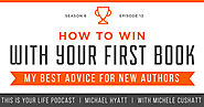 Season 6, Episode 13: How To Win With Your First Book [Podcast]