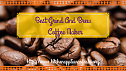 Best Grind And Brew Coffee Maker To Buy | Kitchen Appliance Deals