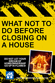 What NOT To Do Before Closing on a Home