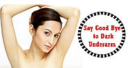 How To Get Rid Of Dark Underarm - Beauty & Glamour Tips