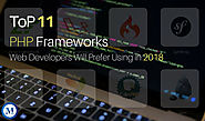 Top PHP Frameworks Modern Web Developers Will Prefer Using in 2018