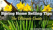 Spring Home Selling Tips: The ULTIMATE Guide